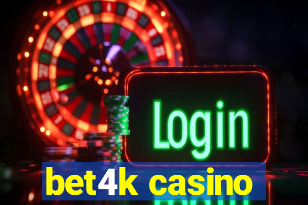 bet4k casino